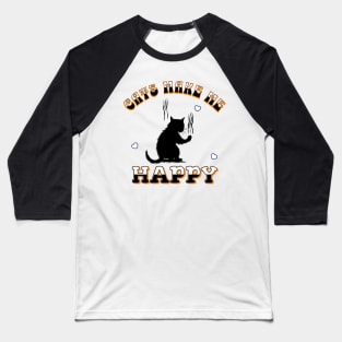 Cats Make Me Happy Baseball T-Shirt